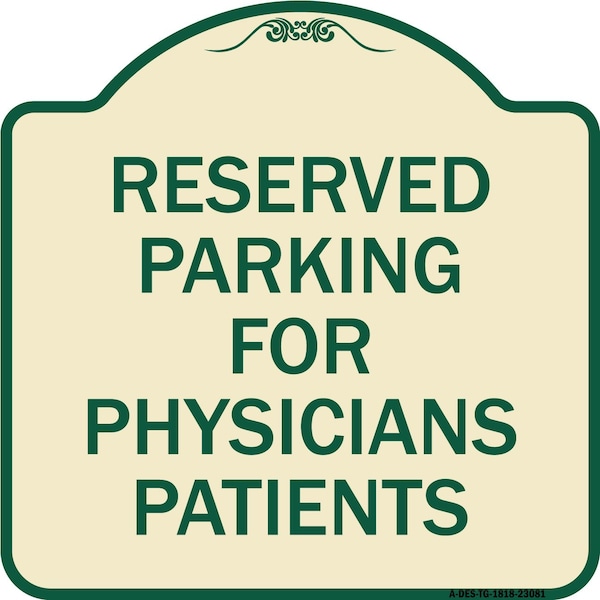 Signmission Reserved Parking for Physicians Patients Heavy-Gauge Aluminum Sign, 18" x 18", TG-1818-23081 A-DES-TG-1818-23081 - main
